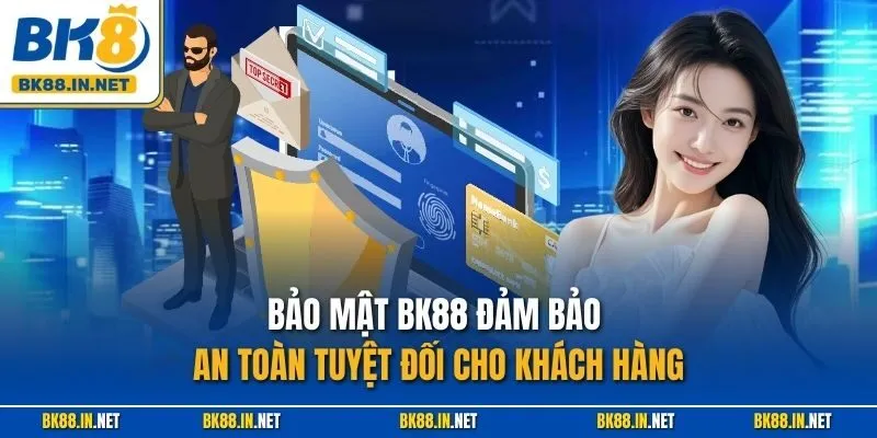 Bảo mật BK8 1 Bảo mật BK88 đảm bảo an toàn tuyệt đối cho khách hàng