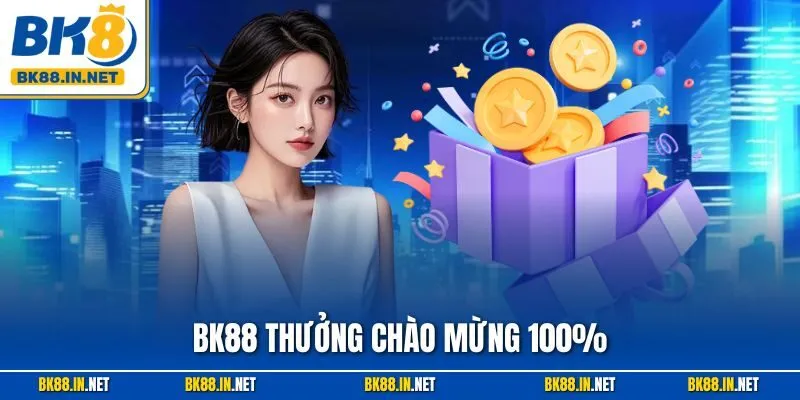 BK8 Thưởng Chào Mừng 100% – Ưu Đãi Cho Tân Thủ 2025 1 BK88 Thưởng Chào Mừng 100% – Ưu Đãi Cho Tân Thủ 2025