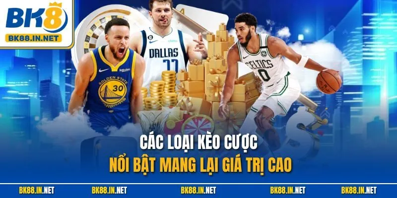 Bóng Rổ BK8 – Thiên Đường Cá Cược Giải Trí Đỉnh Cao 4 Các loại kèo cược nổi bật mang lại giá trị cao
