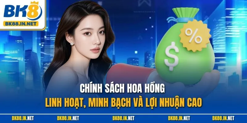 Đại lý BK8 3 Chính sách hoa hồng linh hoạt, minh bạch và lợi nhuận cao