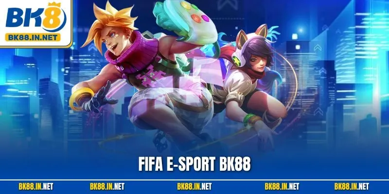 FIFA E-Sport BK8 – Sân Chơi Cá Độ Esports Chuyên Nghiệp 6 FIFA E-Sport BK88 – Sân Chơi Cá Độ Esports Chuyên Nghiệp