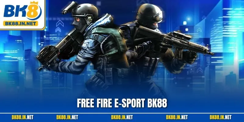 Free Fire E-Sport BK8 – Cá Cược Battle Royale Đầy Kịch Tính 1 Free Fire E-Sport BK88 – Cá Cược Battle Royale Đầy Kịch Tính