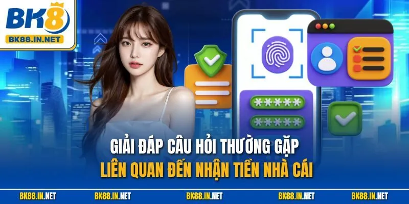 Rút tiền BK8 3 Giải đáp câu hỏi thường gặp liên quan đến nhận tiền nhà cái
