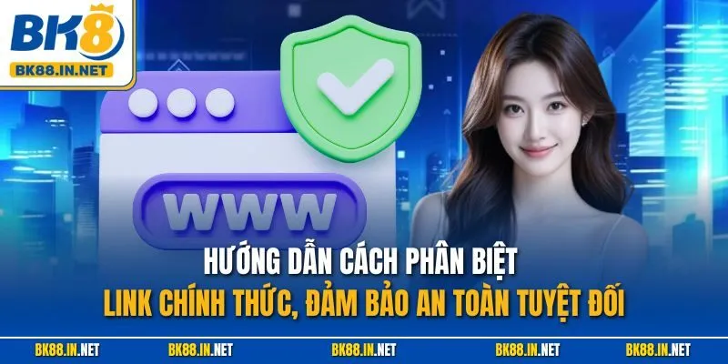 Trang chủ 47 Hướng dẫn cách phân biệt link chính thức, đảm bảo an toàn tuyệt đối