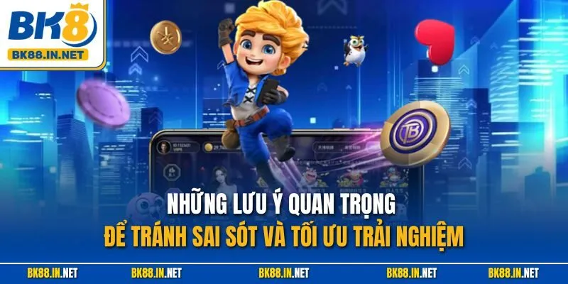 Tải app BK8 3 Những lưu ý quan trọng để tránh sai sót và tối ưu trải nghiệm