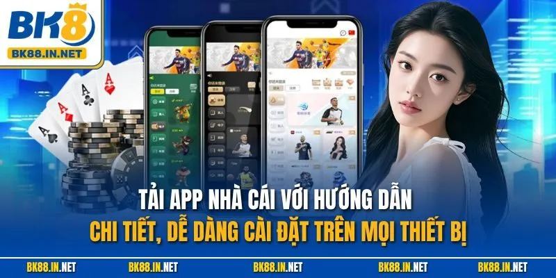 Tải app BK8 2 Tải app nhà cái với hướng dẫn chi tiết, dễ dàng cài đặt trên mọi thiết bị